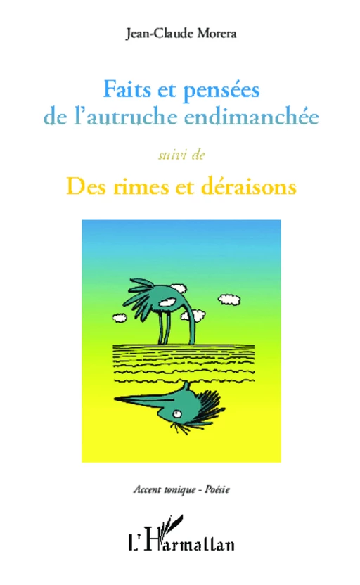 Faits et pensées de l'autruche endimanchée suivi de Des rimes et déraisons - Jean-Claude Morera - Editions L'Harmattan