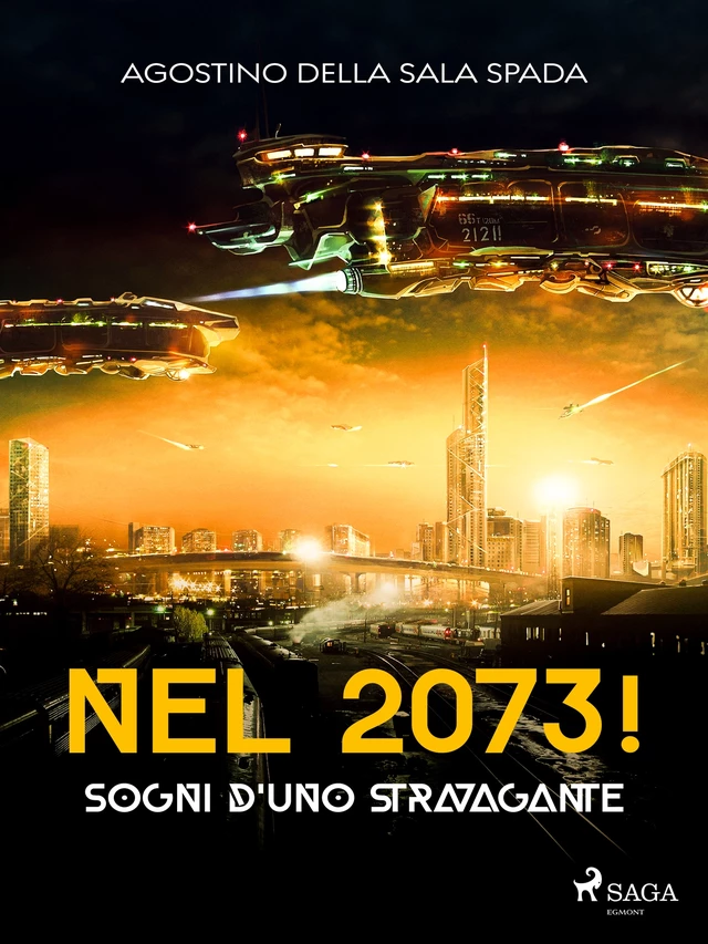 Nel 2073! Sogni d'uno stravagante - Agostino Della Sala Spada - Saga Egmont International