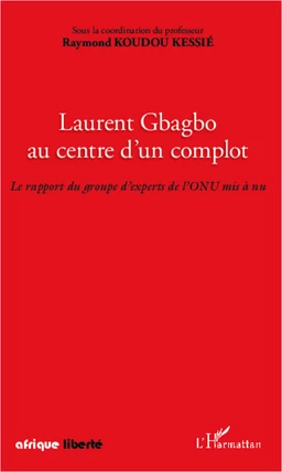 Laurent Gbagbo au centre d'un complot