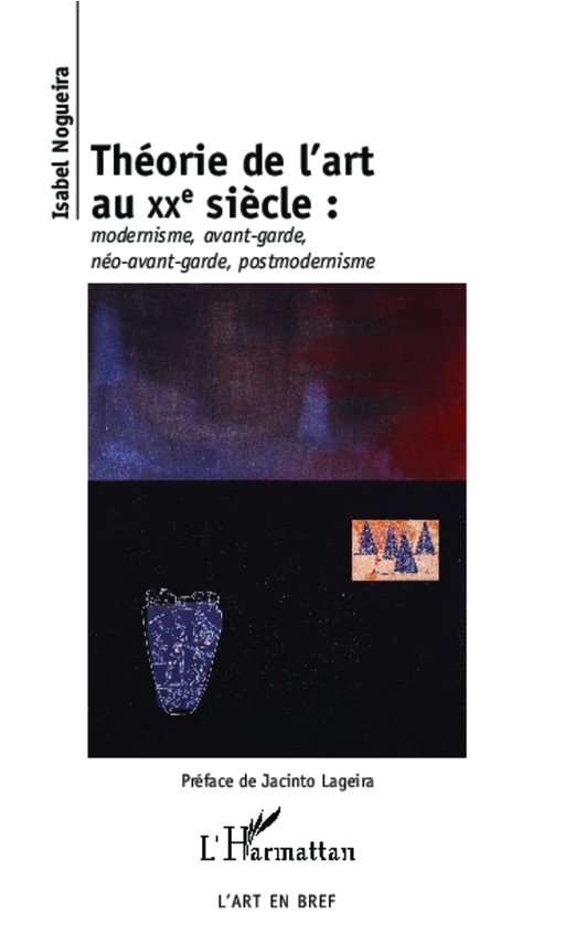 Théorie de l'art au XXe siècle - Isabel Nogueira - Editions L'Harmattan