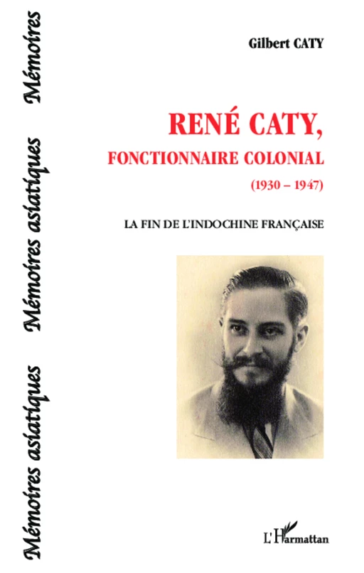 René Caty, fonctionnaire colonial (1930-1947) - Gilbert Caty - Editions L'Harmattan