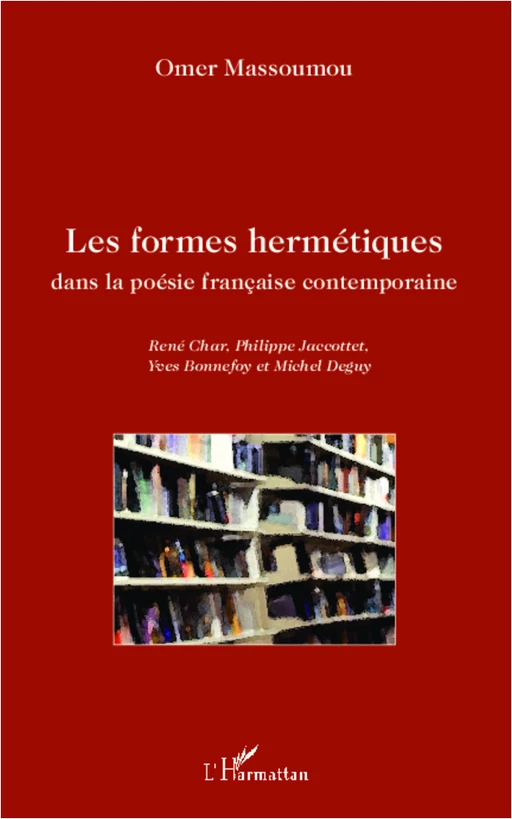 Les formes hermétiques dans la poésie française contemporaine - Omer Massoumou - Editions L'Harmattan