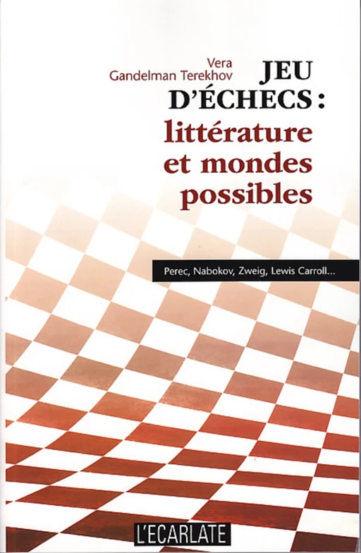 Jeu d'échecs : littérature et mondes possibles - Vera Gandelman-Terekhov - L'Ecarlate