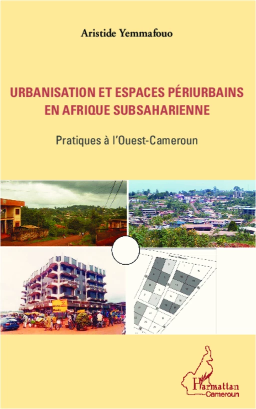 Urbanisation et espaces périurbains en Afrique subsaharienne - Aristide Yemmafouo - Editions L'Harmattan