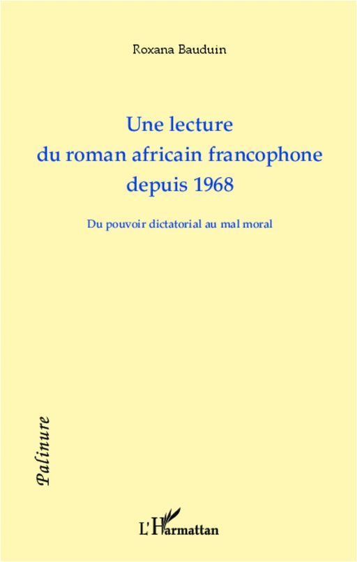 Une lecture du roman africain francophone depuis 1968 - Roxana Bauduin - Editions L'Harmattan