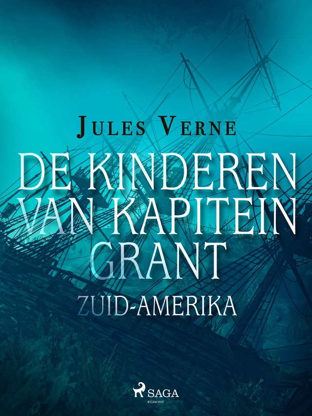 De kinderen van kapitein Grant - Zuid-Amerika - Jules Verne - Saga Egmont International