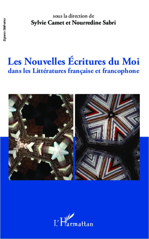 Nouvelles écritures du moi dans les Littératures française et francophone - Sylvie Camet, Noureddine Sabri - Editions L'Harmattan