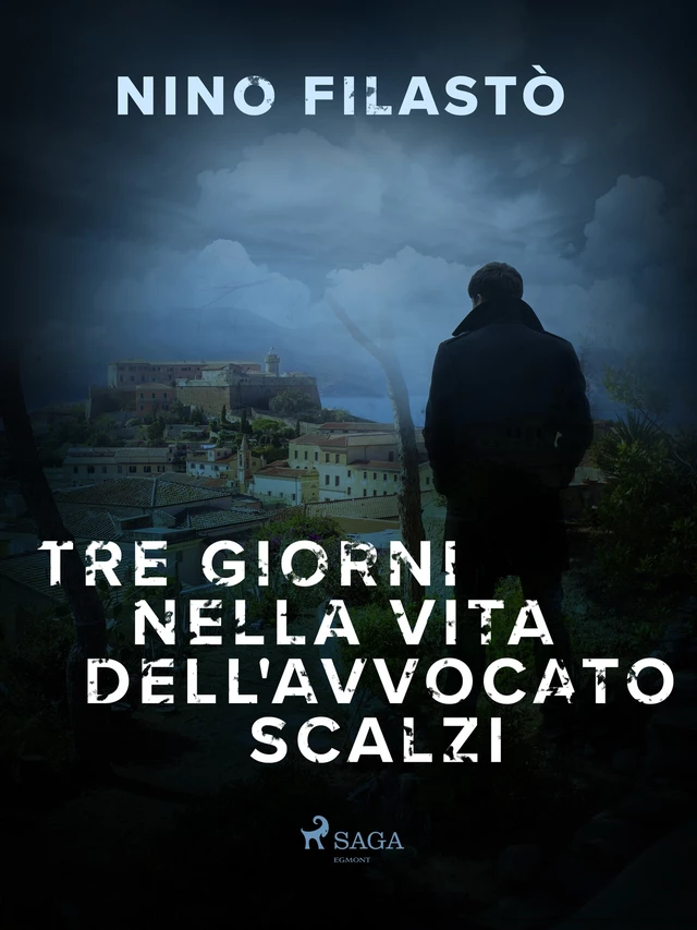 Tre giorni nella vita dell'avvocato Scalzi - Nino Filastò - Saga Egmont International