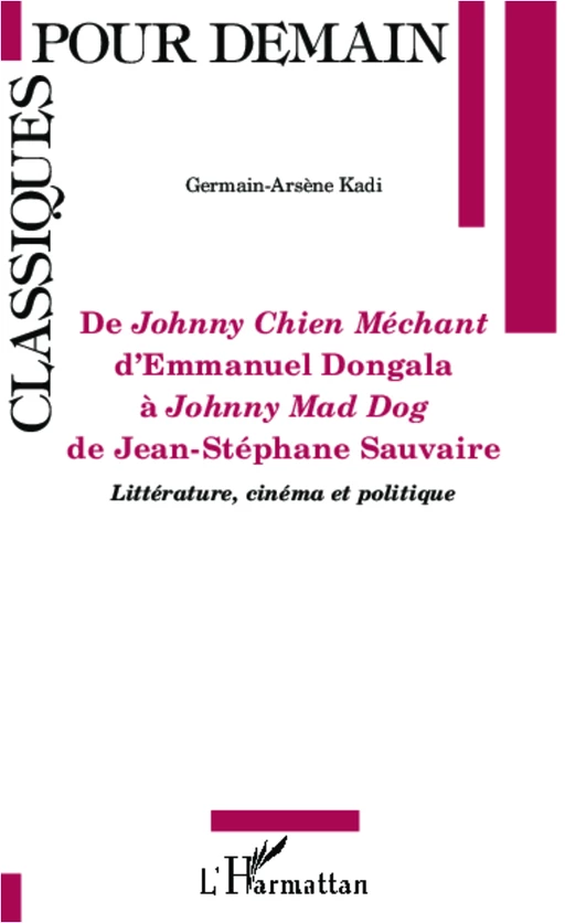 De <em>Johnny Chien Méchant</em> d'Emmanuel Dongola à <em>Johnny Mad Dog </em>de Jean-Stéphane Sauvaire - Germain-Arsène Kadi - Editions L'Harmattan