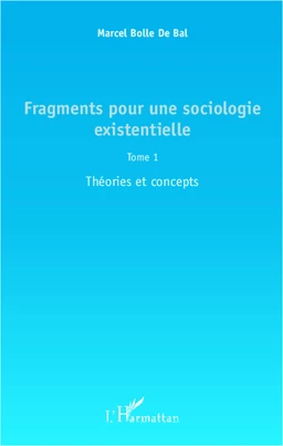 Fragments pour une sociologie existentielle (Tome 1)