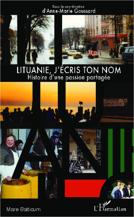 Lituanie, j'écris ton nom - Anne-Marie Goussard - Editions L'Harmattan