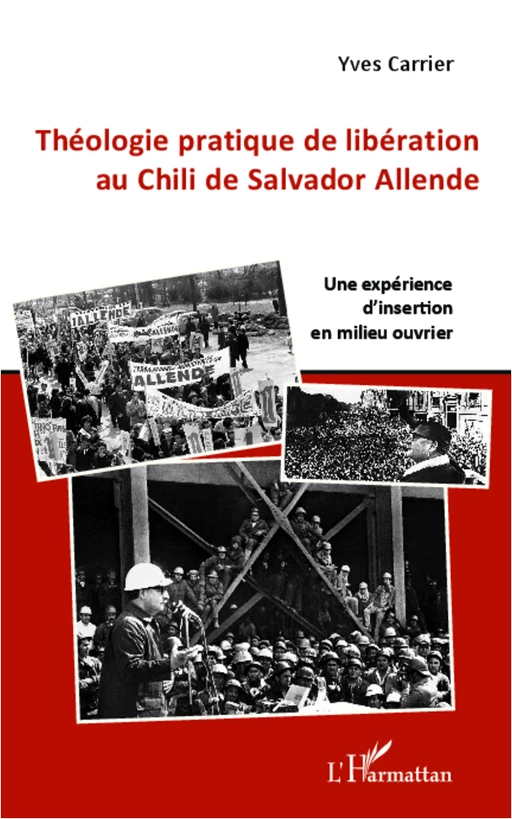 Théologie pratique de libération au Chili de Salador Allende - Yves Carrier - Editions L'Harmattan