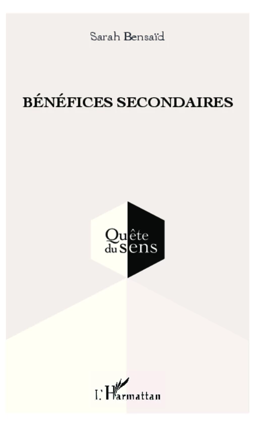 Bénéfices secondaires - Sarah Bensaïd - Editions L'Harmattan