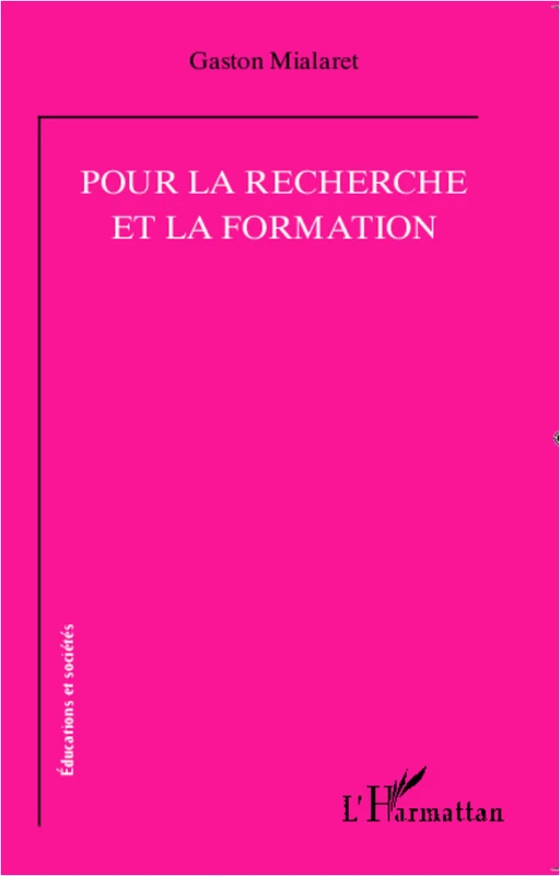 Pour la recherche et la formation - Gaston Mialaret - Editions L'Harmattan