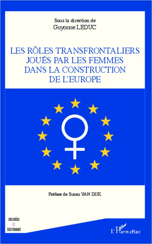 Rôles transfrontaliers joués par les femmes dans la construction de l'Europe -  Leduc guyonne - Editions L'Harmattan