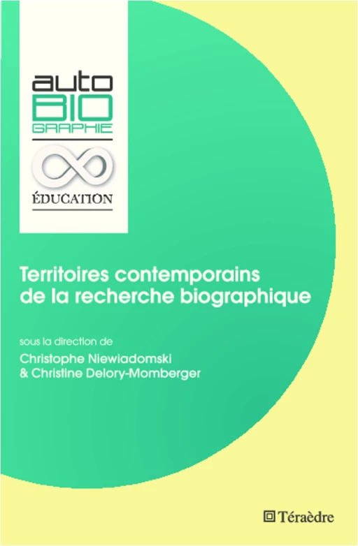 Territoires contemporains de la recherche biographique - Christophe Niewiadomski, Christine Delory Momberger - Téraèdre