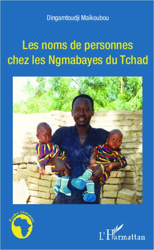 Les noms de personnes chez les Ngambayes du Tchad - Dingamtoudji Maïkoubou - Editions L'Harmattan