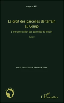 Le droit des parcelles de terrain au Congo (Tome 2)