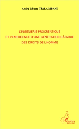 L'ingénierie procréatique et l'émergence d'une génération bâtarde des droits de l'homme