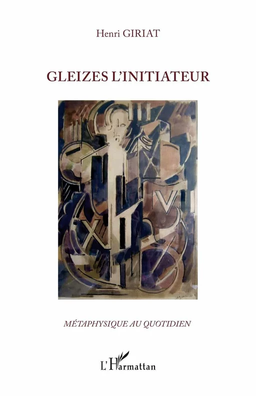 Gleizes l'initiateur - Henri Giriat - Editions L'Harmattan