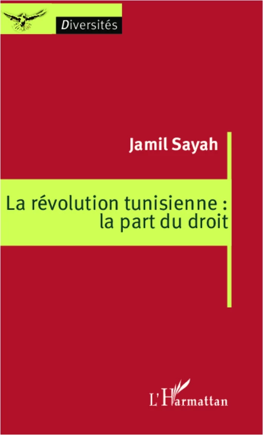 La révolution tunisienne : la part du droit - Jamil Sayah - Editions L'Harmattan