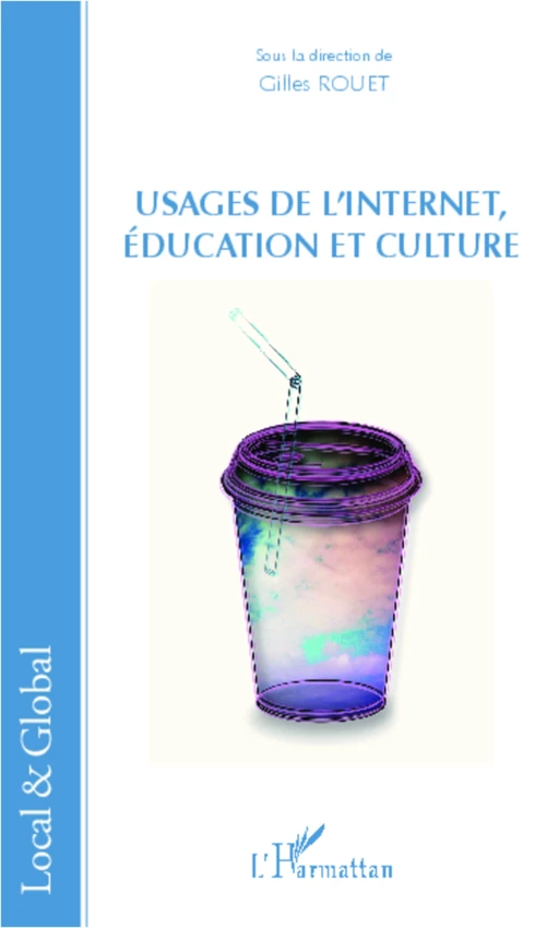 Usages de l'Internet, éducation et culture - Gilles Rouet - Editions L'Harmattan