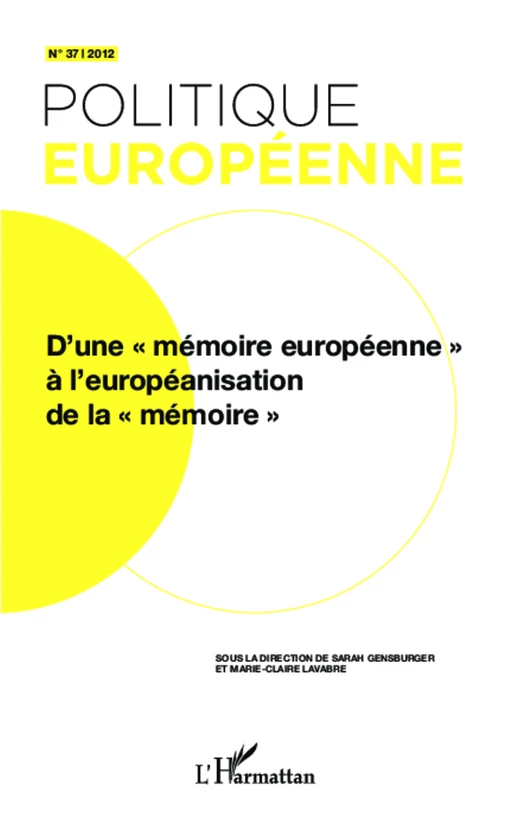 D'une "mémoire européenne" à l'européanisation de la "mémoire" - Sarah Gensburger, Marie-Claire Lavabre - Editions L'Harmattan