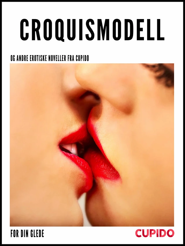 Croquismodell – og andre erotiske noveller fra Cupido -  Cupido - Saga Egmont International