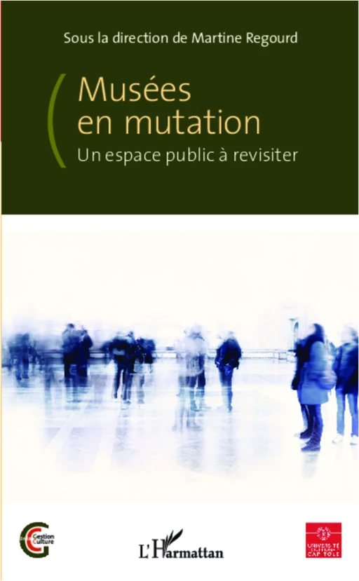 Musées en mutation - Martine Regourd - Editions L'Harmattan