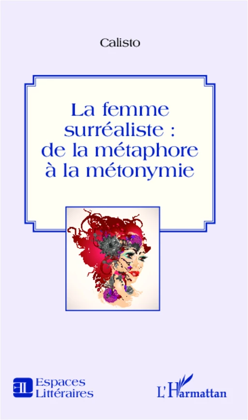 La femme surréaliste : - . Calisto - Editions L'Harmattan