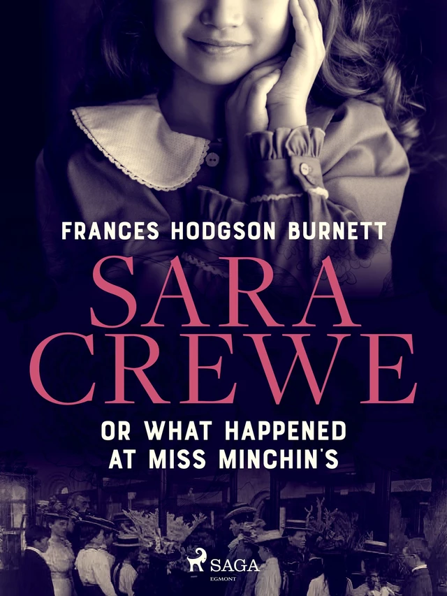 Sara Crewe or What Happened at Miss Minchin's - Frances Hodgson Burnett - Saga Egmont International