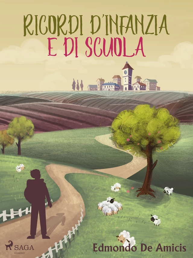 Ricordi d'infanzia e di scuola - Edmondo De Amicis - Saga Egmont International