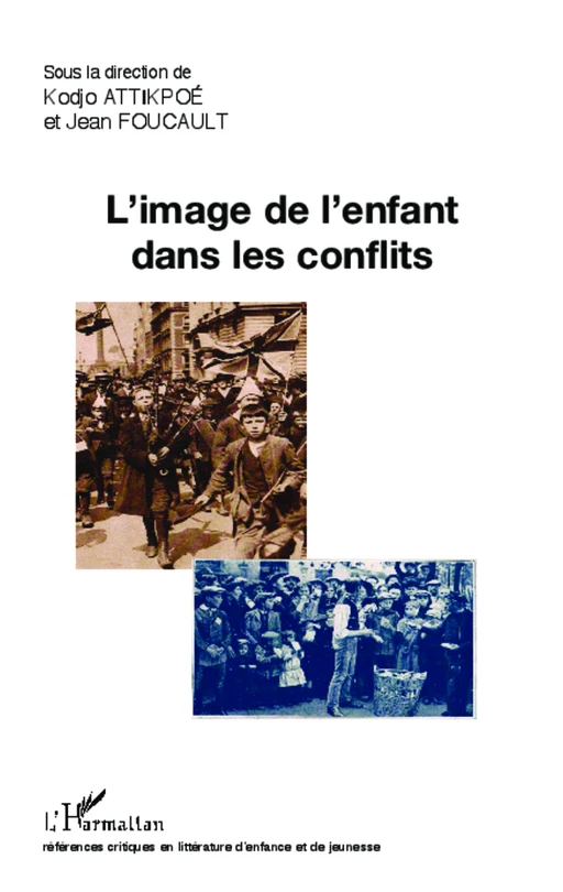 L'image de l'enfant dans les conflits - Jean Foucault, Kodjo Attikpoé - Editions L'Harmattan