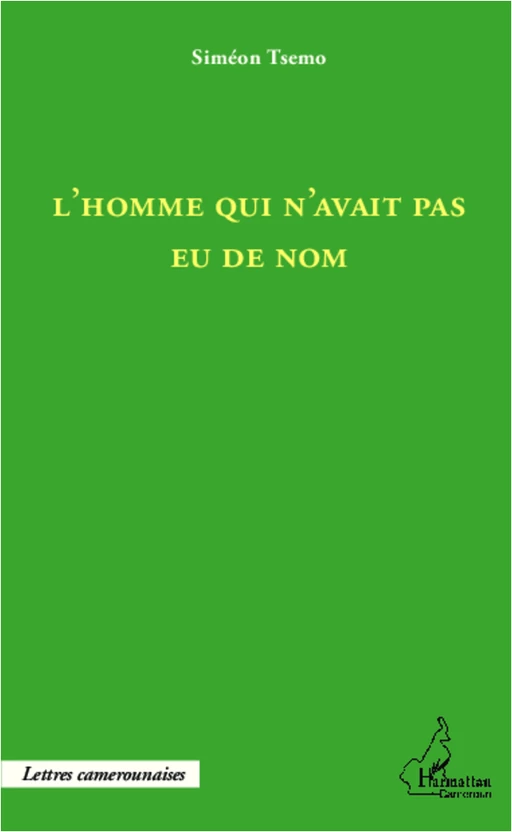 L'homme qui n'avait pas eu de nom - Siméon Tsemo - Harmattan Cameroun