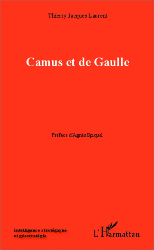 Camus et de Gaulle - Thierry Jacques Laurent - Editions L'Harmattan