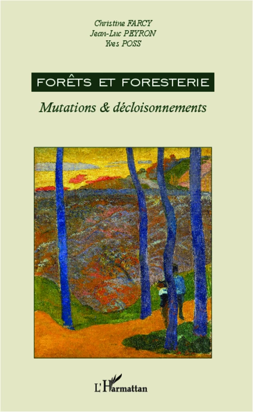 Forêts et foresterie - Christine Farcy, Jean-Luc Peyron, Yves Poss - Editions L'Harmattan