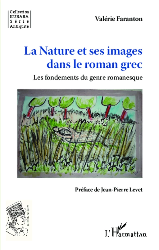 La Nature et ses images dans le roman grec - Valérie Faranton - Editions L'Harmattan