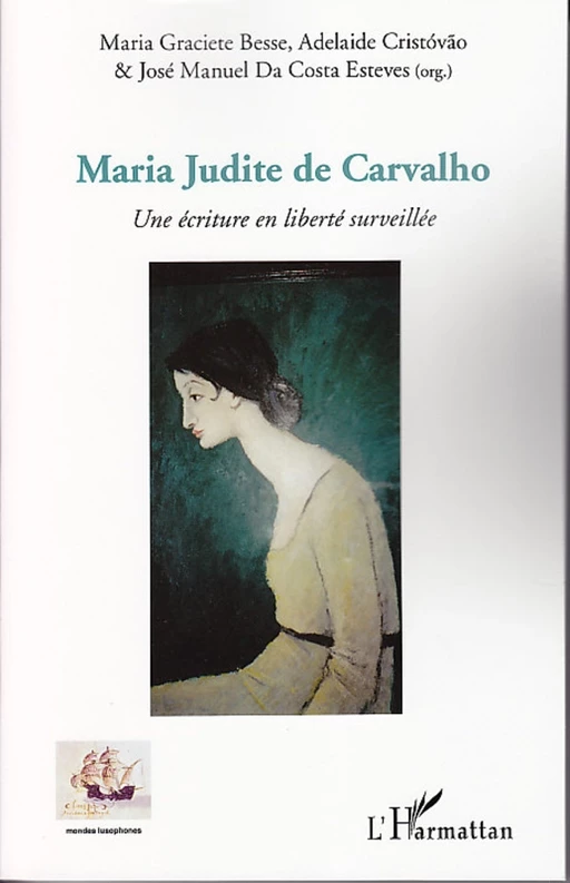 Maria Judite de Carvalho - Adelaide Cristovao, José Manuel Da Costa Esteves, Maria Graciete Besse - Editions L'Harmattan