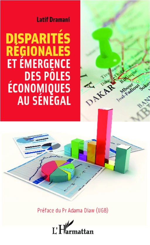 Disparités régionales et émergence des pôles économiques au Sénégal - Latif Dramani - Editions L'Harmattan