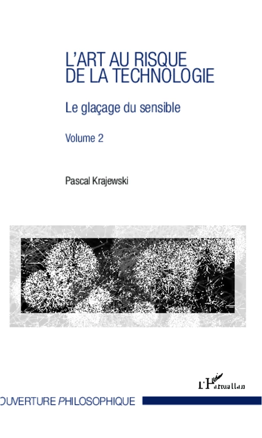 L'art au risque de la technologie (Volume 2) - Pascal Krajewski - Editions L'Harmattan