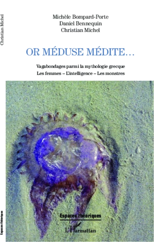 Or Méduse médite... - Christian Michel, Michèle Porte, Daniel Bennequin - Editions L'Harmattan