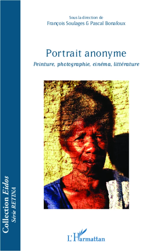 Portrait anonyme - Pascal Bonafoux, François Soulages - Editions L'Harmattan