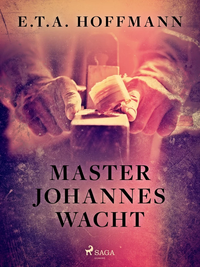 Master Johannes Wacht - E.T.A. Hoffmann - Saga Egmont International