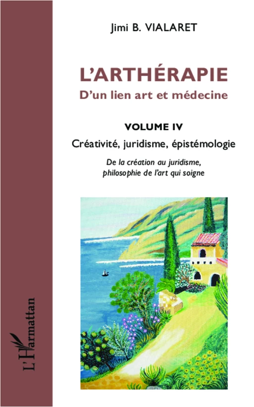 L'arthérapie d'un lien art et médecine (Volume 4) - Jimi B. Vialaret - Editions L'Harmattan