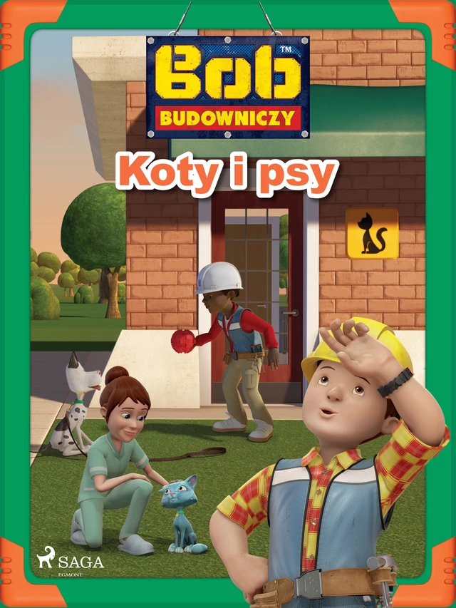 Bob Budowniczy - Koty i psy -  Mattel - Saga Egmont International