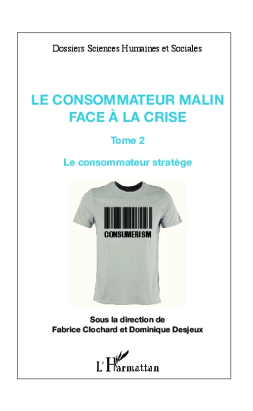 Le consommateur malin face à la crise (Tome 2) - Fabrice Clochard, Dominique Desjeux - Editions L'Harmattan