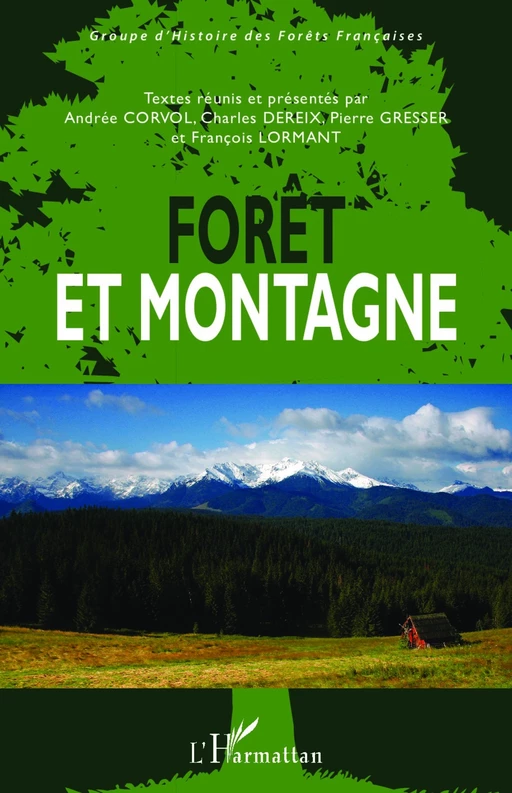 Forêt et montagne - François Lormant, Charles Dereix, Pierre Gresser, Andrée Corvol - Editions L'Harmattan