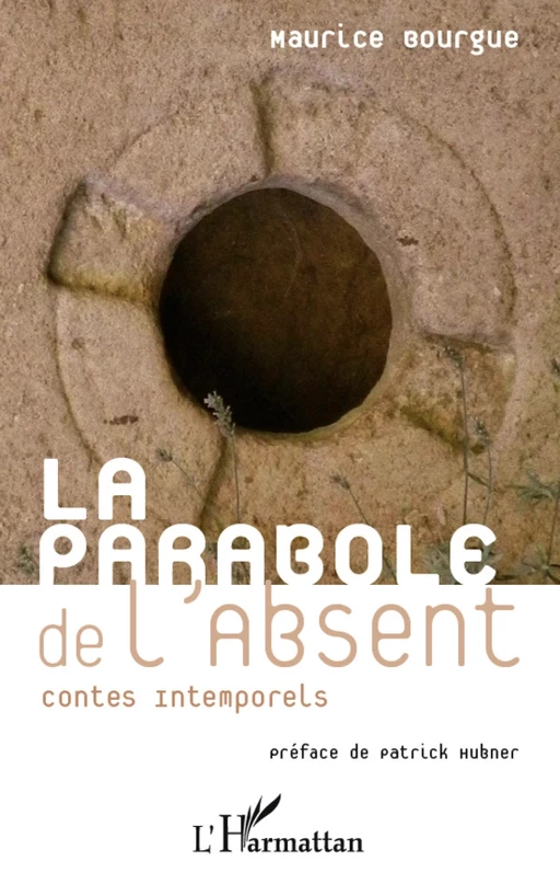 La parabole de l'absent - Maurice Bourgue - Editions L'Harmattan