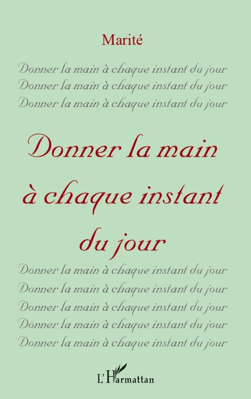 Donner la main à chaque instant du jour -  Marité - Editions L'Harmattan