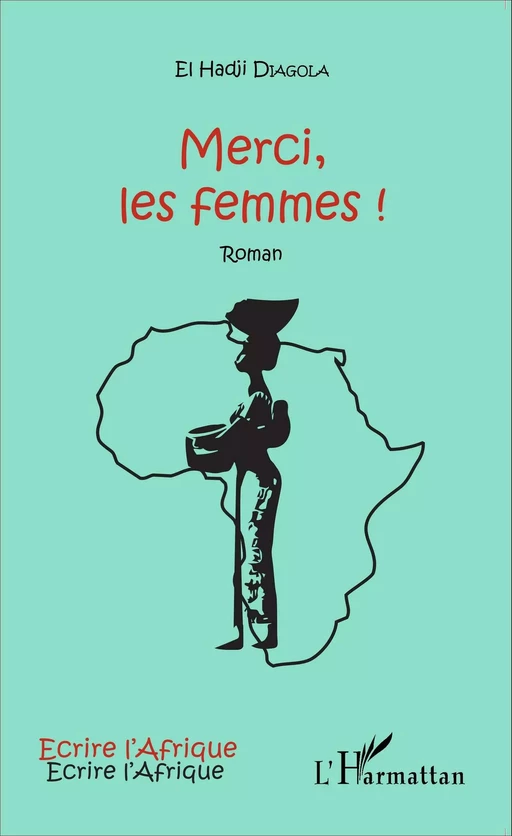 Merci, les femmes ! - El Hadji Diagola - Editions L'Harmattan